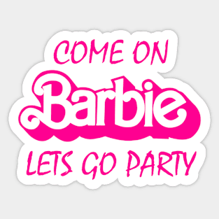 Come On Barbie Let's go party Sticker
